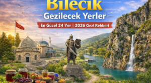 Bilecik Gezilecek Yerler