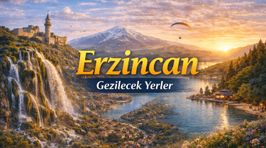 Erzincan’da Gezilecek Yerler