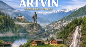 Artvin Gezilecek Yerler: En Güzel 45 Rota (2026 Doğa, Yayla ve İlçeler Rehberi)