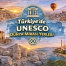 Türkiye’de UNESCO Dünya Mirası Yerleri (Tam Liste Rehberi)
