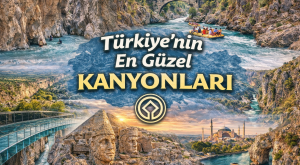 Türkiye’nin En Güzel Kanyonları: Doğanın İçinde Keşfedilecek En Etkileyici Rotalar