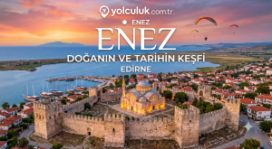 Enez Gezilecek Yerler (2026): Antik Kent, Plajlar ve Doğa Rehberi